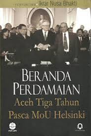 Beranda Perdamaian Aceh tiga tahun pasca MoU Helsinki